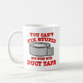 Nicht einmal mit Duktband kann man Stupid reparier Kaffeetasse (Links)