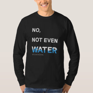 Nicht einmal Wasser Cool islamische Fasten Outfit  T-Shirt