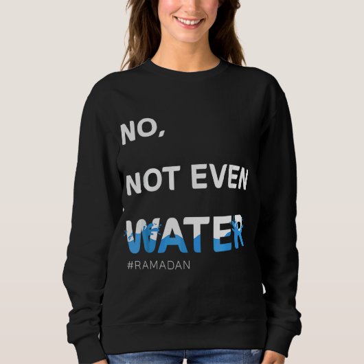 Nicht einmal Wasser Cool islamische Verkostung Ram Sweatshirt (Vorderseite)