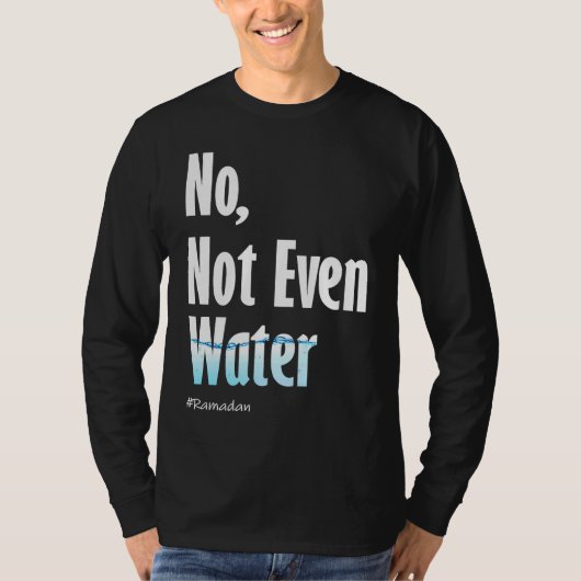 Nicht einmal Wasser Ramadan T-Shirt (Vorderseite)
