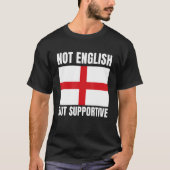 Nicht Englisch, aber Unterstützung für England Fla T-Shirt (Vorderseite)