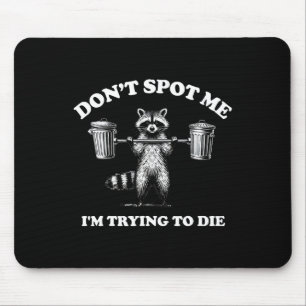 Nicht entdecken Sie mich, ich versuche zu sterben1 Mousepad