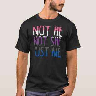 Nicht er sie nur ich Gender Fluidität nicht binär T-Shirt