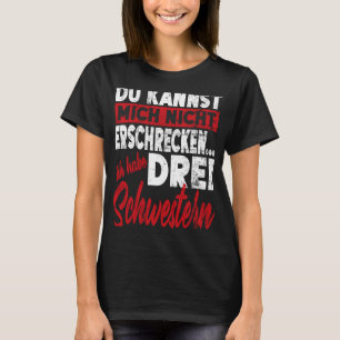 Nicht Ercken Bruder Schwester Ich Habe Drei T-Shirt