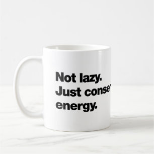 Nicht faul. Einfach nur Energie sparend Kaffeetasse