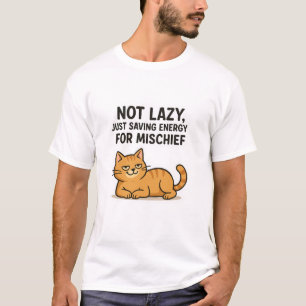 Nicht faul, nur Energie für Mischief Rettend - Kat T-Shirt