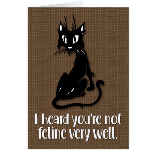 "Nicht Feline sehr gut" Cat-Lover Get-Well-Card (Vorne)