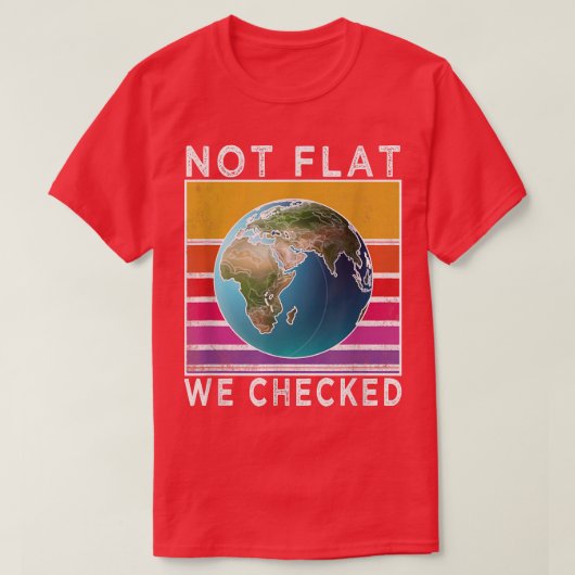 Nicht flach haben wir die sonnige flache Erde über T-Shirt (Design vorne)