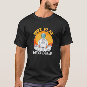 Nicht flach haben wir die Verschwörung der flachen T-Shirt