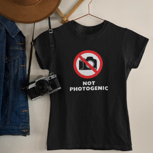 Nicht fotogen - Kein T - Shirt für Fotografie