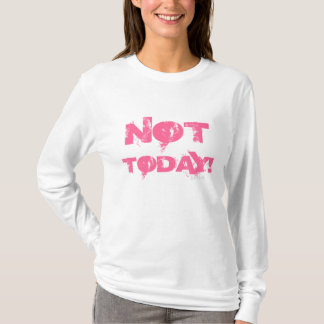 NICHT FRAUEN ' S T ODAY T-Shirt