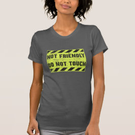 Nicht freundlich, keine Touch T-Shirt