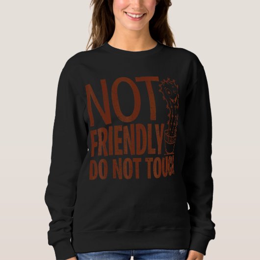 Nicht freundlich Touch Sarcastic Niedlich Cactus 5 Sweatshirt (Vorderseite)