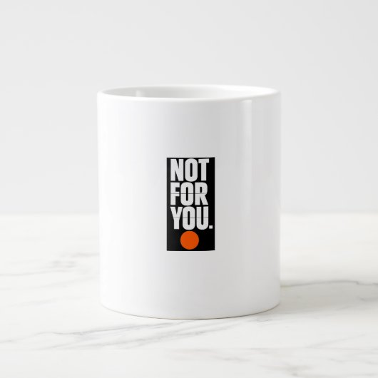 Nicht für dich Jumbo-Tasse (Vorderseite)
