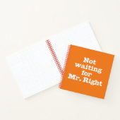 "Nicht für Mr Right Gewartet" Spiral-Notebook Notizblock (Innenseite)