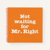 "Nicht für Mr Right Gewartet" Spiral-Notebook Notizblock (Vorderseite)