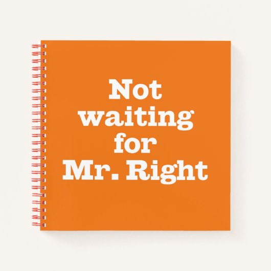 "Nicht für Mr Right Gewartet" Spiral-Notebook Notizblock (Vorderseite)
