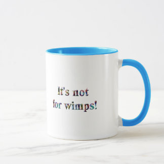 Nicht für Wimps! - Psych. Krankenschwester Tasse