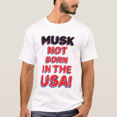 NICHT GEBOREN IN DEN USA! T-Shirt (Vorderseite)