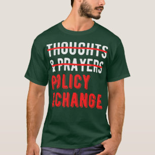 Nicht Gedanken und Gebete Politik und Veränderung T-Shirt