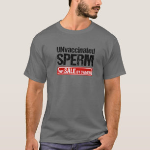 Nicht geimpfte Spermien zum Verkauf durch den Eige T-Shirt