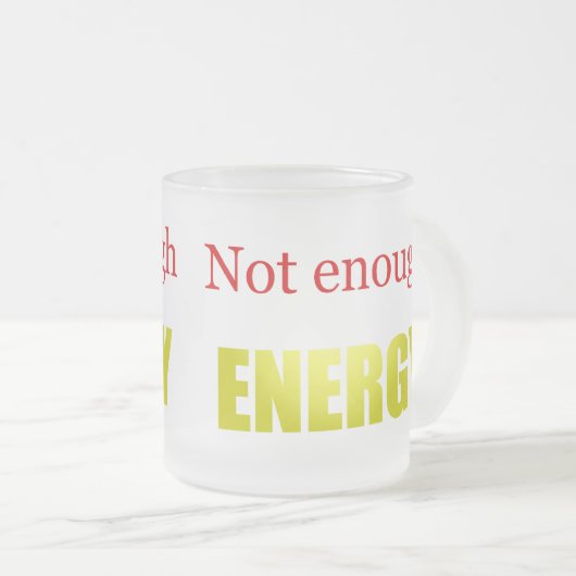 Nicht genügend Energie Mattglastasse (VorderseiteRechts)