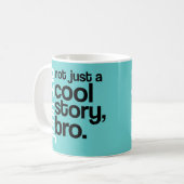 "Nicht gerade eine coole Geschichte, Bro" Tasse (Vorderseite Links)