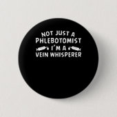 Nicht gerade Phlebotomist Im AderWhisperer Button (Vorderseite)