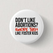 Nicht gerne ignorieren Abtreibungen sie wie Pflege Button (Vorderseite)