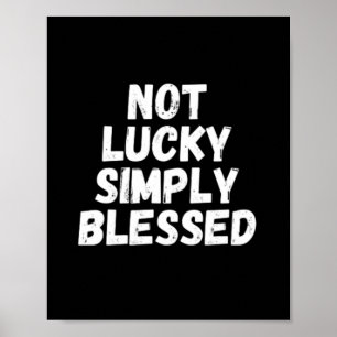 Nicht glücklich, einfach gesegnet poster