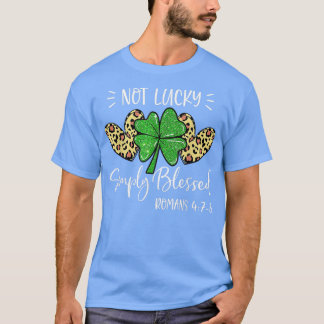 Nicht glücklich, einfach gesegnet St T-Shirt