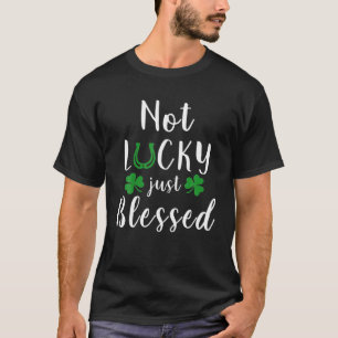 Nicht glücklich, nur gesegnet für den St. Patrick' T-Shirt