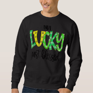 Nicht glücklich, nur gesegnet mit Pferdeschuh St P Sweatshirt