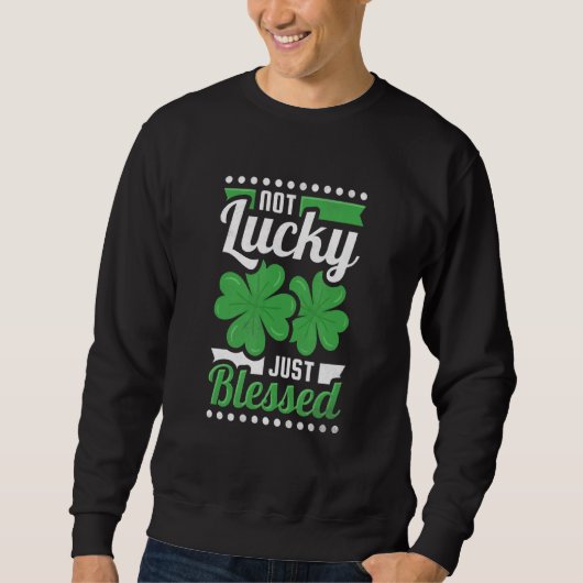 Nicht glücklich, nur gesegnet St Patrick S Day Sweatshirt (Vorderseite)