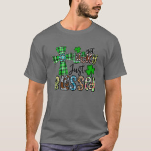 Nicht glücklich, nur gesegnet, St. Patrick's Day C T-Shirt