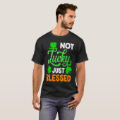 Nicht glücklich, nur gesegnet St Patricks Day T-Shirt (Vorne ganz)