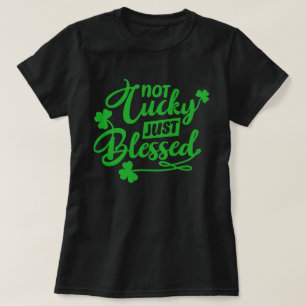 Nicht Glücklich, nur Gesegnet St. Patrick's Day T- T-Shirt