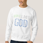 Nicht GOD einschränken Sweatshirt (Vorderseite)