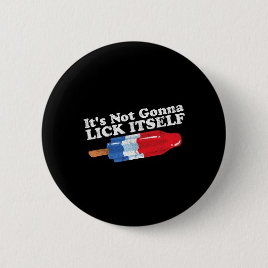 Nicht Gonna Lick sich selbst Funny Popsikel 4. Jul Button (Vorderseite)