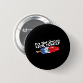 Nicht Gonna Lick sich selbst Funny Popsikel 4. Jul Button (Vorne & Hinten)