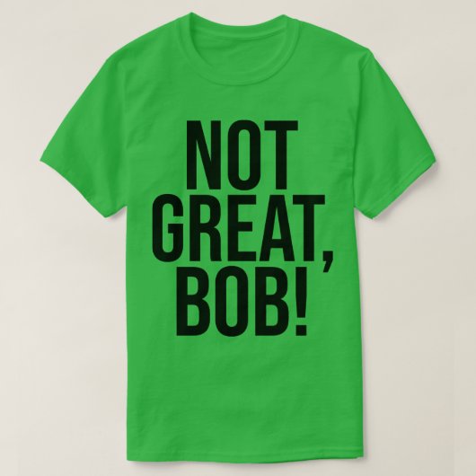 NICHT GROSSER BOB 2 T-Shirt (Design vorne)