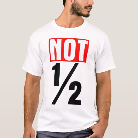 Nicht halb T-Shirt (Vorderseite)