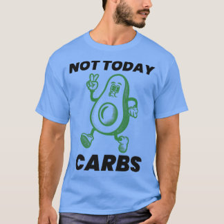 Nicht heute Carbs Avocado T-Shirt