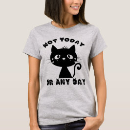 Nicht heute Cat Funny T-Shirt