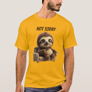 Nicht heute, chillige Faultier T-Shirt
