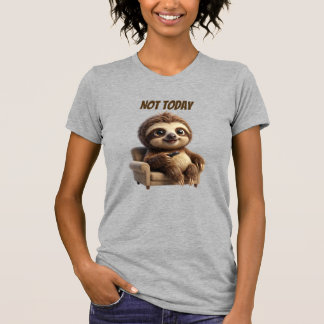 Nicht heute, chillige Faultier T-Shirt