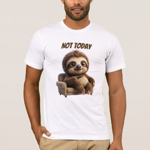 Nicht heute, chillige Faultier T-Shirt