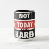 Nicht heute Crazy Karen, psychische Krankheit Tasse (Zentrum)