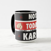 Nicht heute Crazy Karen, psychische Krankheit Tasse (Vorderseite Links)