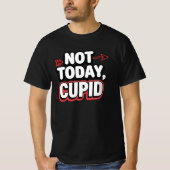 Nicht heute Cupid Funny Anti-Valentin's T-Shirt (Vorderseite)